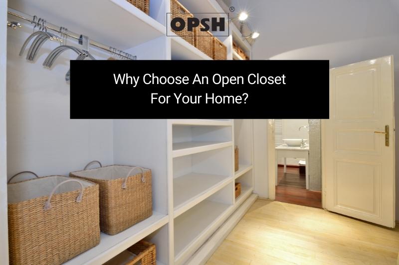 Why Choose An Open Closet For Your Home